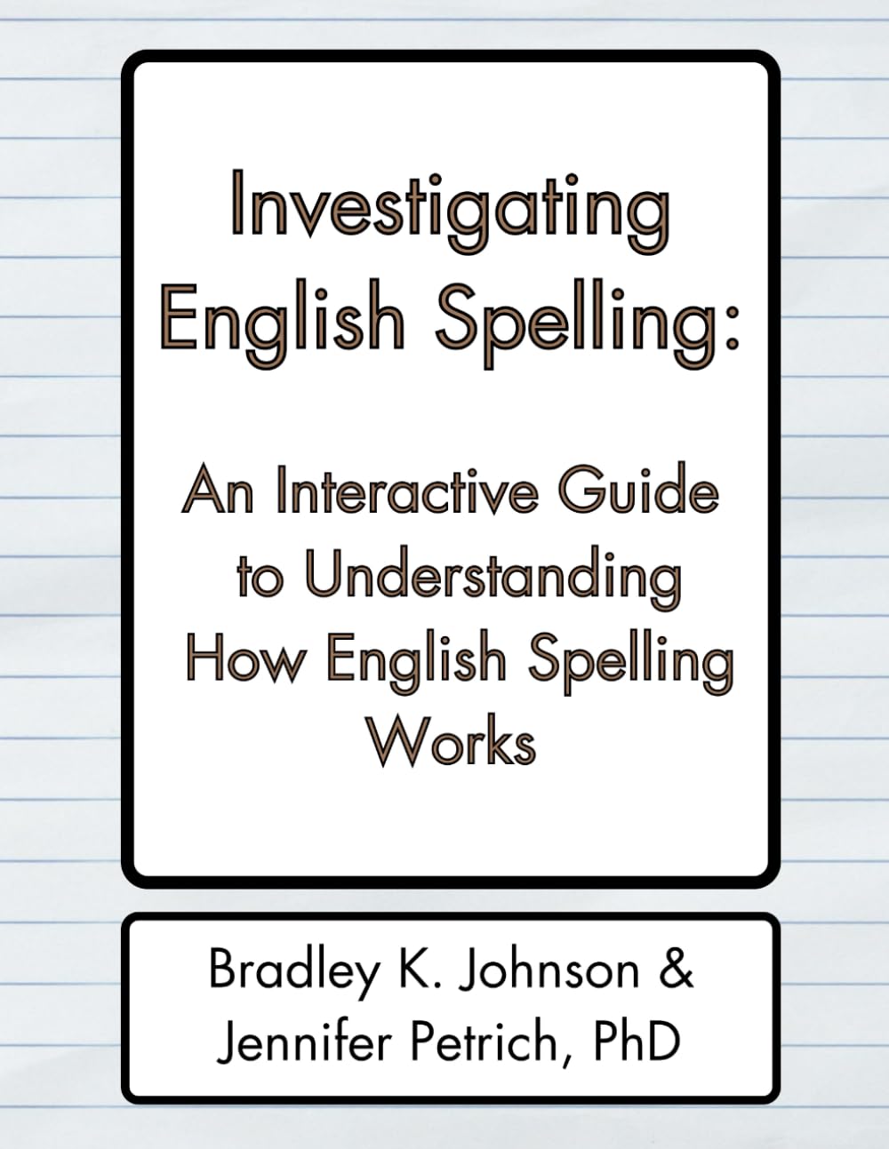 Investigating English Spelling: An Interactive Guide to Understanding How English Spelling Works