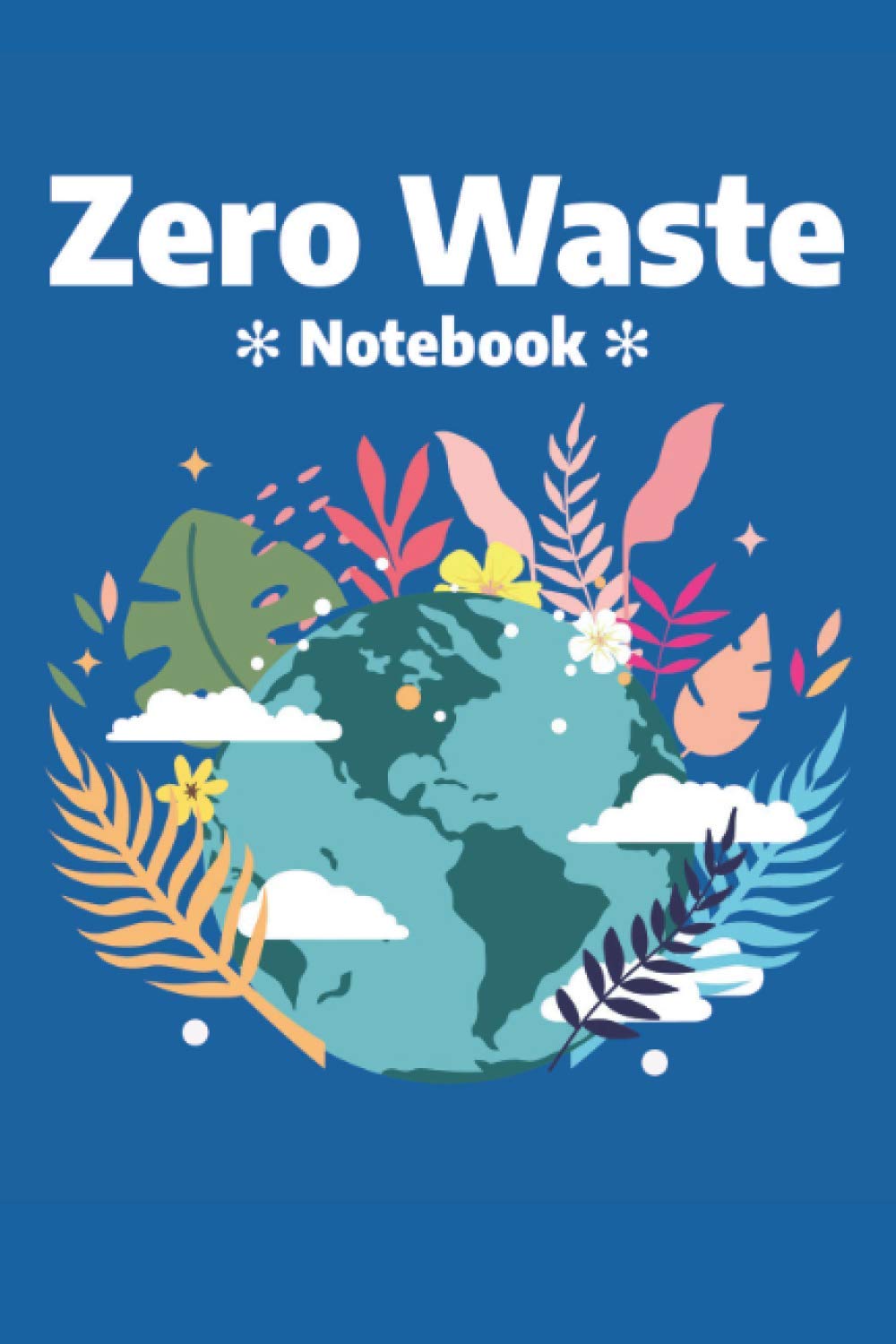 Zero Waste Notebook: Environmental Awareness Journal, Lined Notebook With 120 Pages