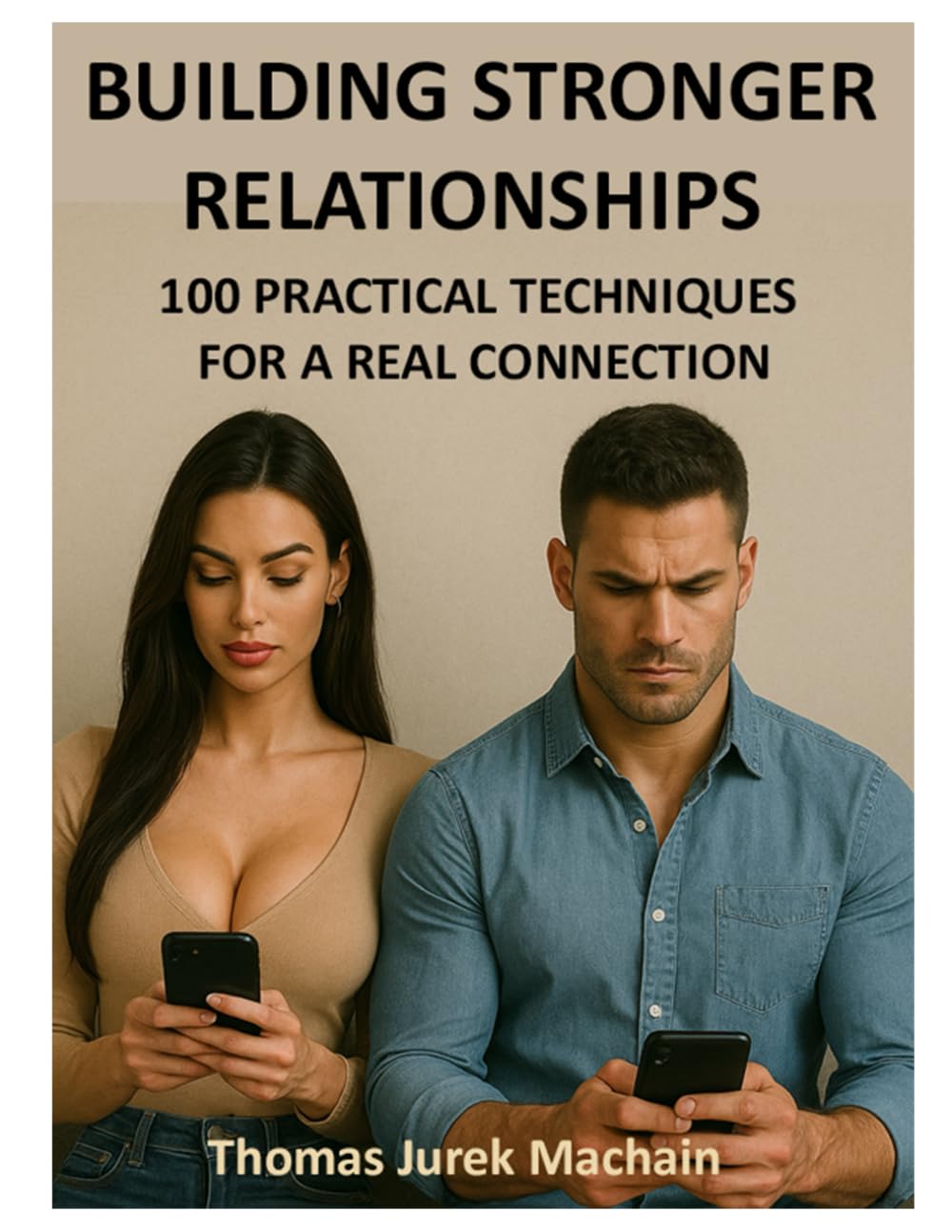 Building Stronger Relationships: 100 Practical Techniques