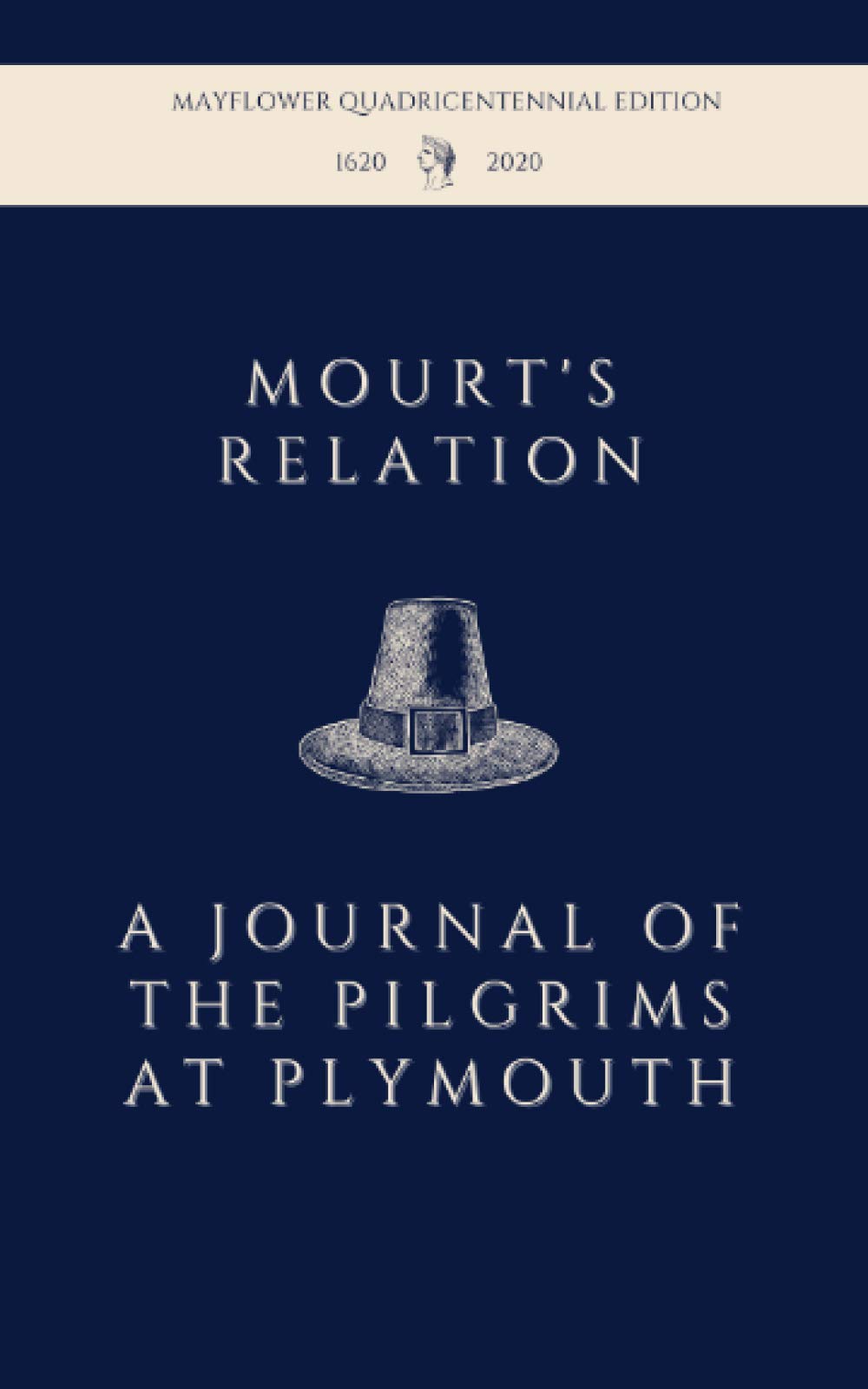 Mourt's Relation: A Journal of the Pilgrims at Plymouth: Mayflower Quadricentennial Edition