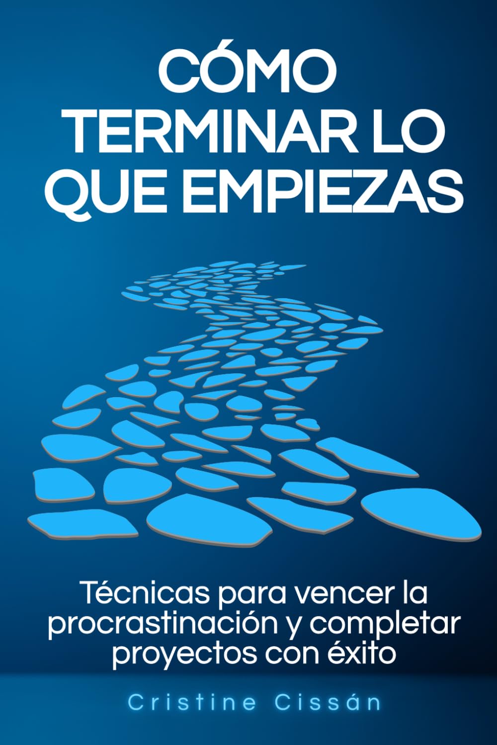 Cómo terminar lo que empiezas: Técnicas para vencer la procrastinación y completar proyectos con éxito