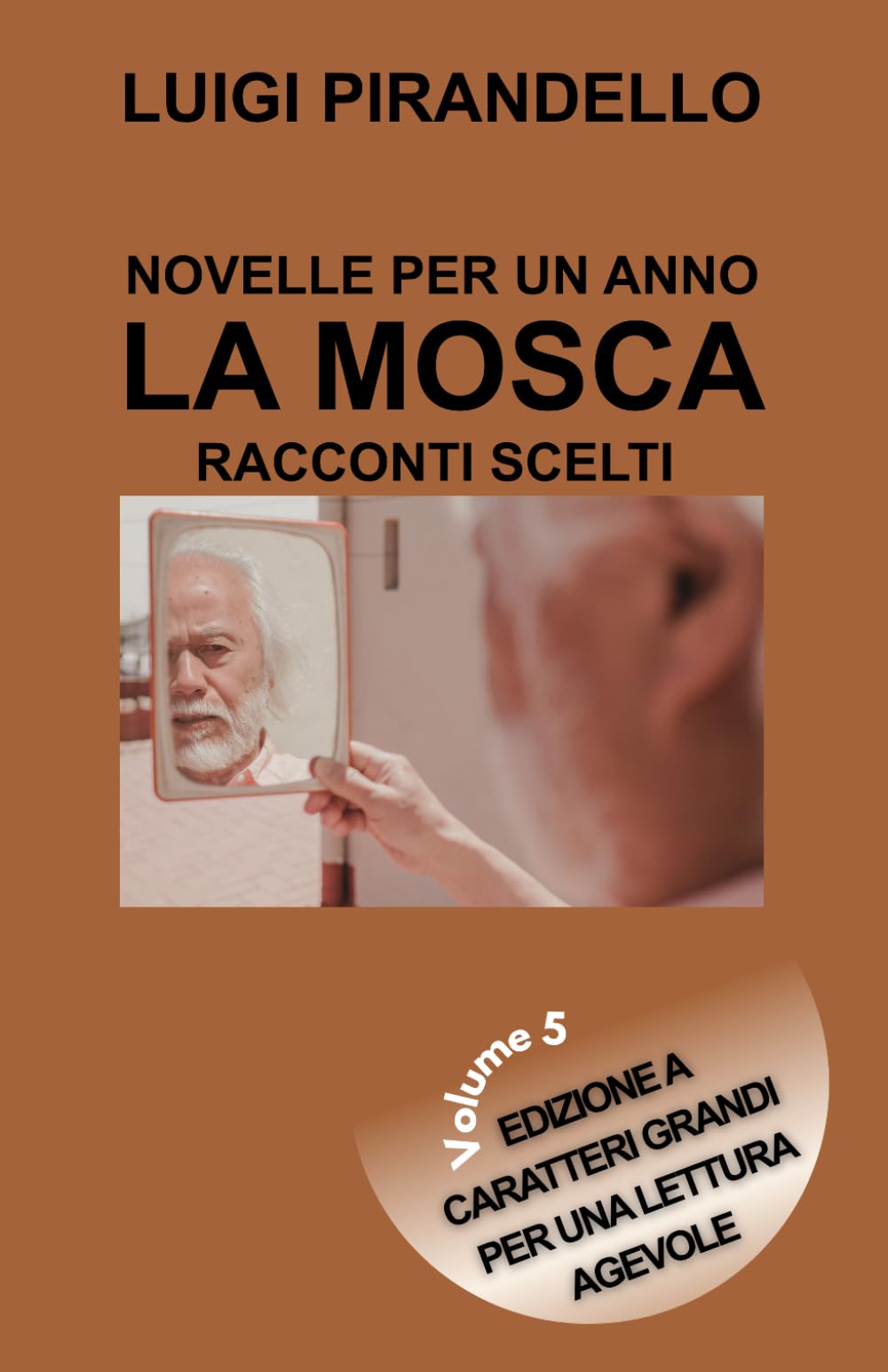 NOVELLE PER UN ANNO LA MOSCA - RACCONTI SCELTI: Edizione a caratteri grandi per una lettura agevole – Volume 5