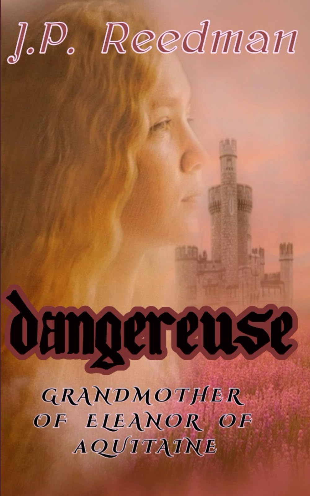 DANGEREUSE: Grandmother of Eleanor of Aquitaine: 10 (Medieval Babes: Tales of Little-Known Ladies)