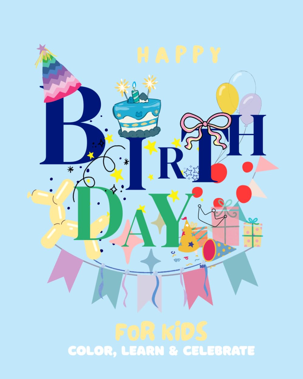 Happy Birthday Coloring Book for Kids: Color, Learn & Celebrate: Color, Learn & Celebrate: Inspiring Stories and Birthday Traditions from Around the World (Festive Coloring Books)