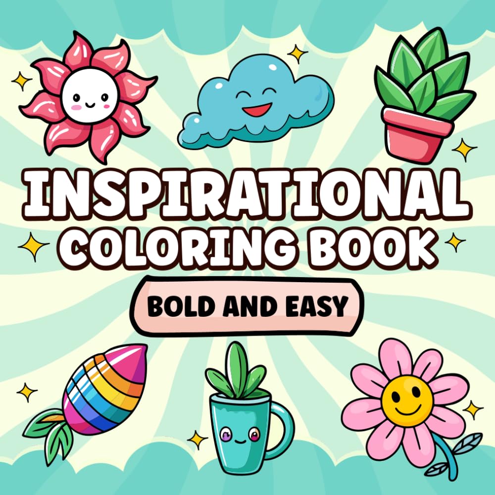 Inspirational Coloring Book Bold and Easy: 50 Motivational Quotes for Adults, Teens and Kids for Stress Relief and Relaxation