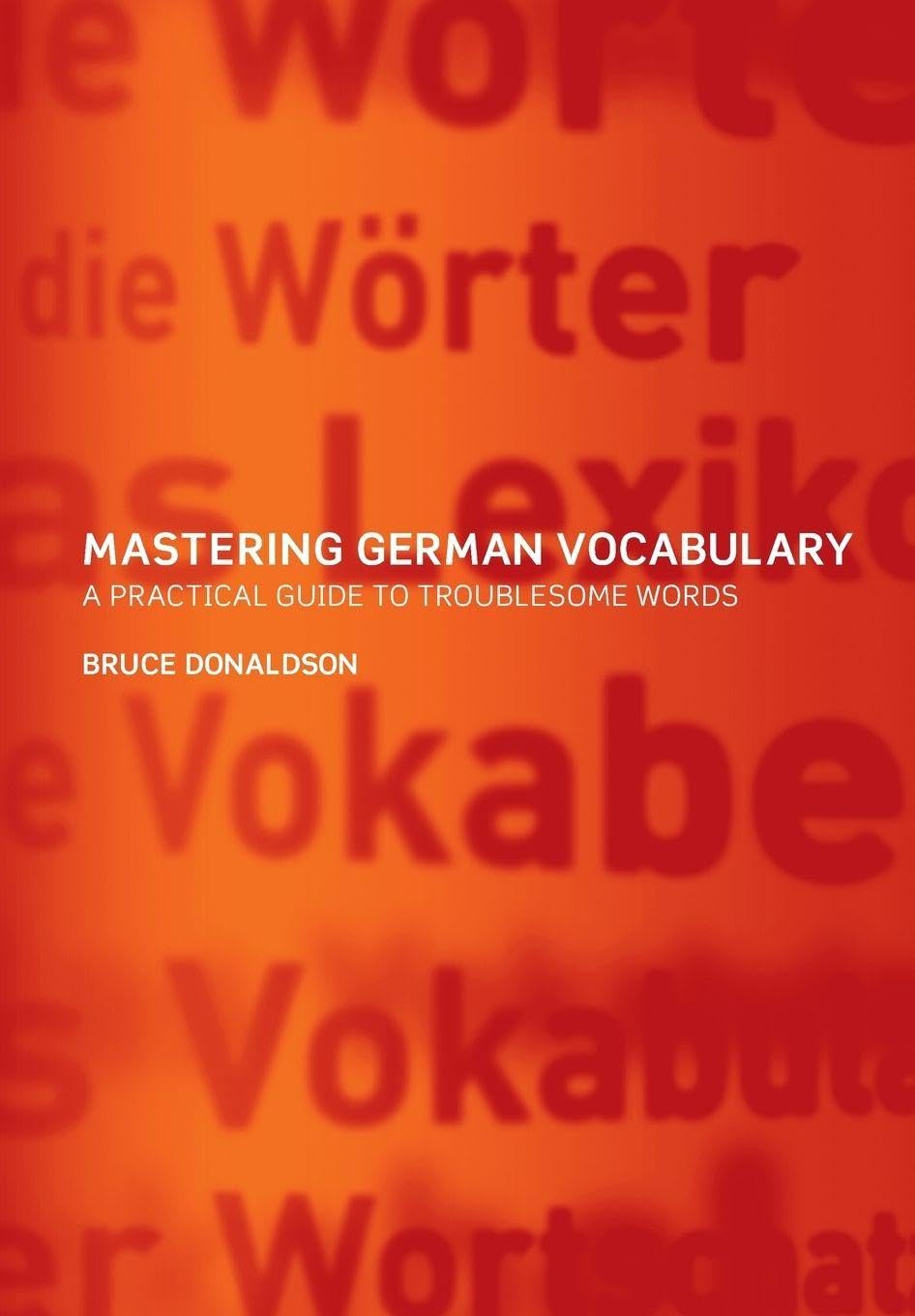 Mastering German Vocabulary: A Practical Guide , Donaldson..