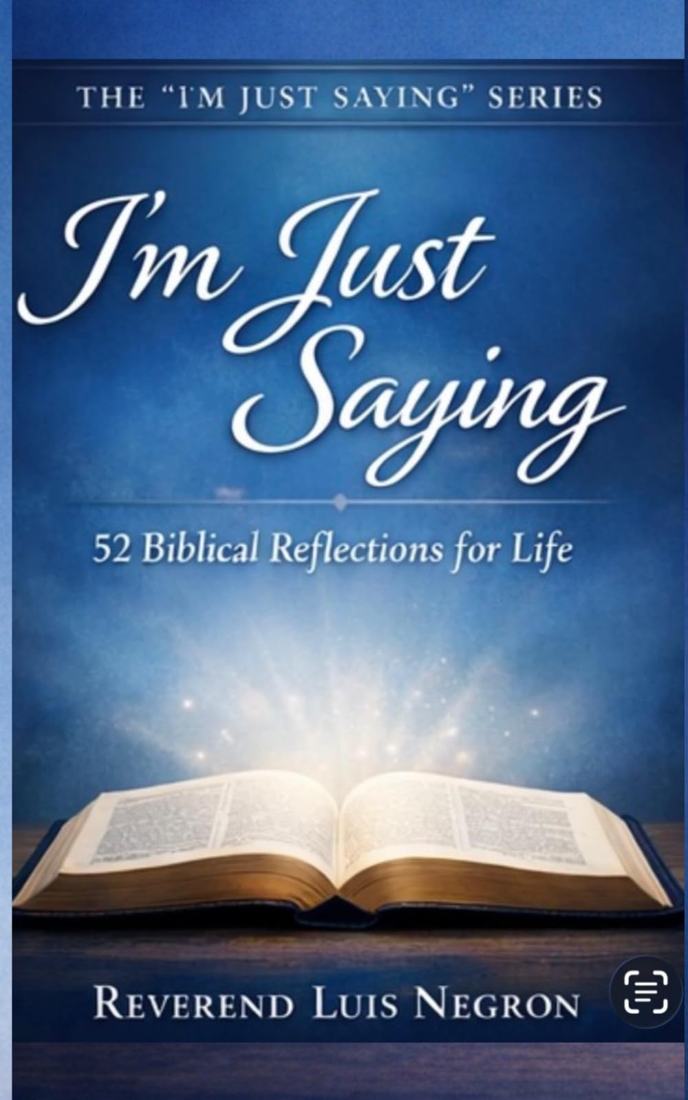 I'm Just Saying; 52 Biblical Reflections for Life