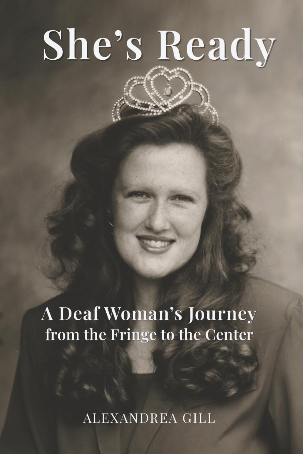 She's Ready: A Deaf Woman's Journey from the Fringe to the Center