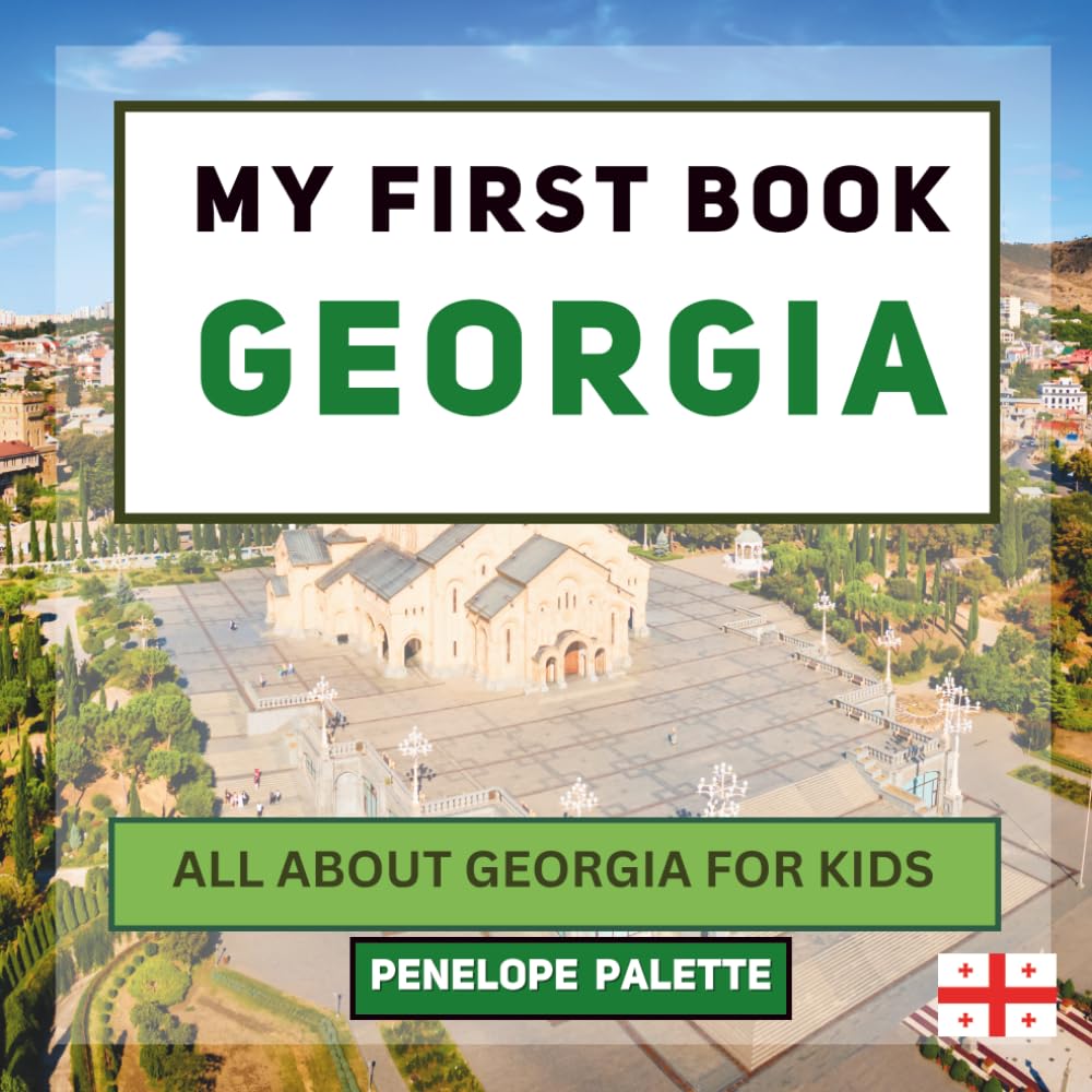 My First Book - Georgia: All About Georgia For Kids (My First Book - World Edition)
