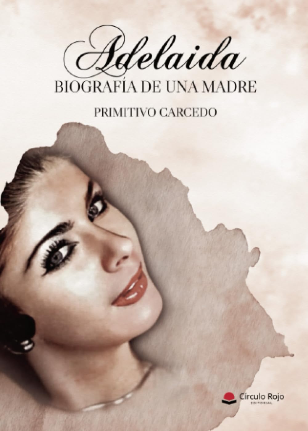 Adelaida. Biografía de una Madre