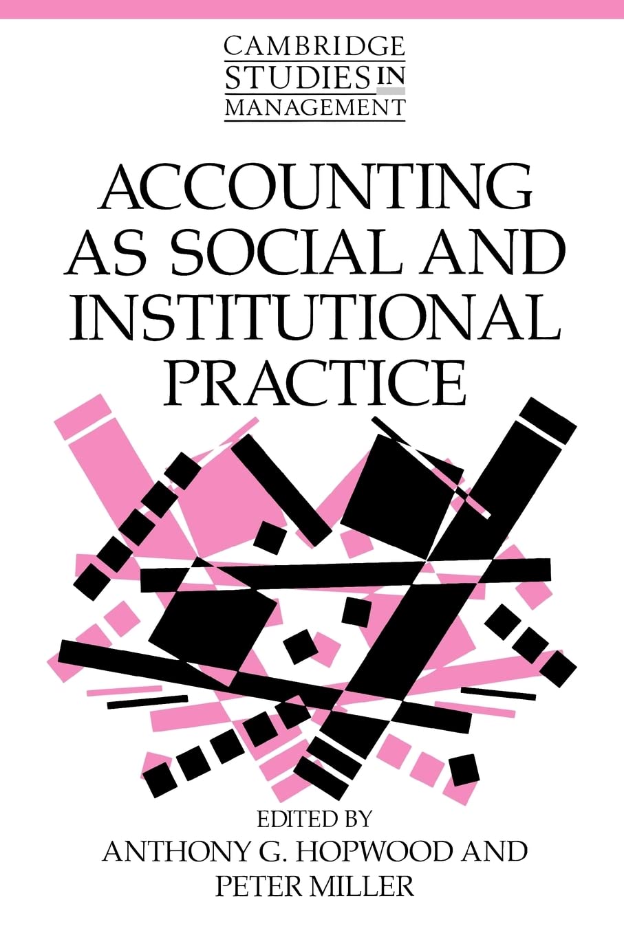 Accounting as Social and Institutional Practice: 24 (Cambridge Studies in Management, Series Number 24)
