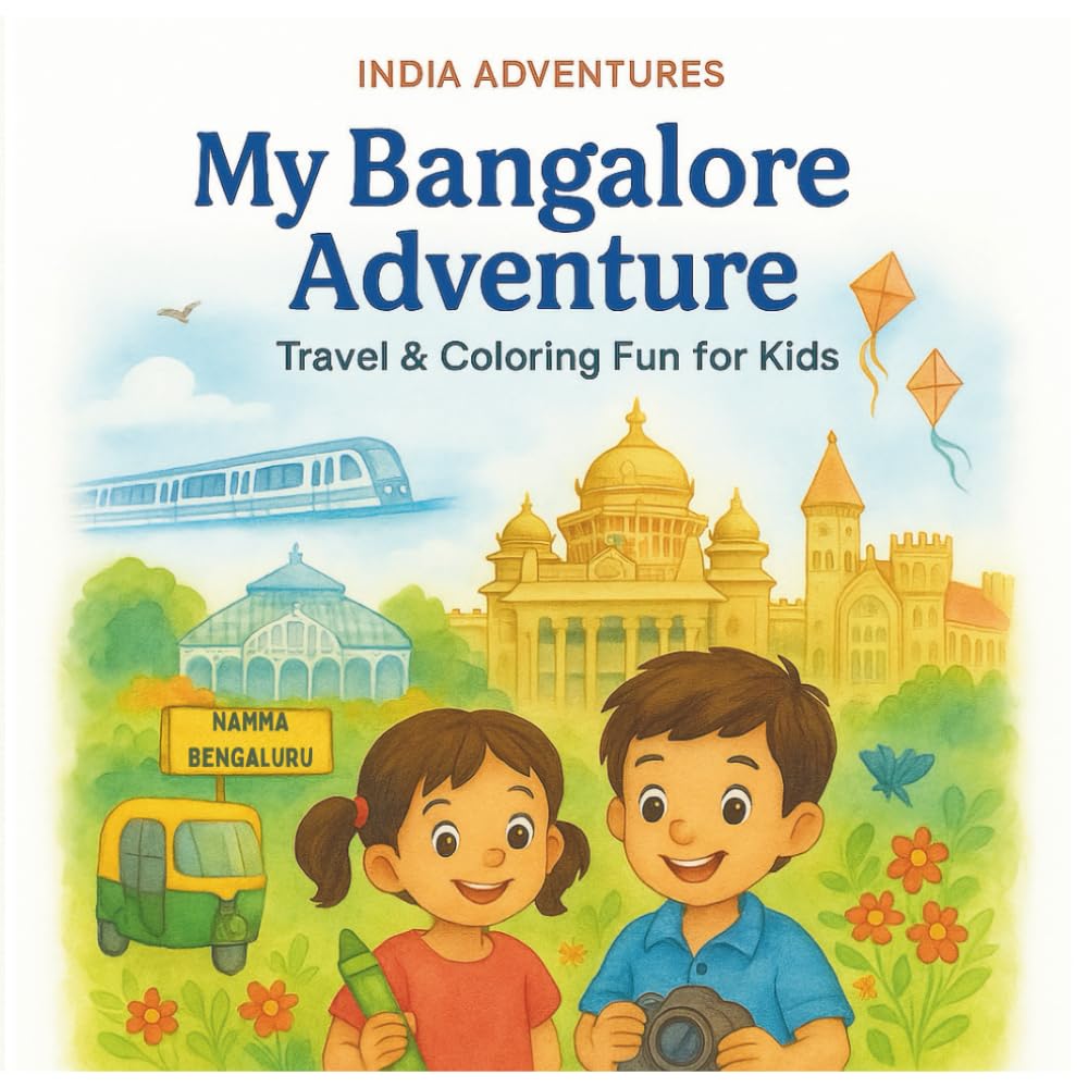 My Bangalore Adventure Travel and Coloring Fun for Kids: Learn about India while you color! A Fun Travel Coloring Adventure Through the Garden City of India!