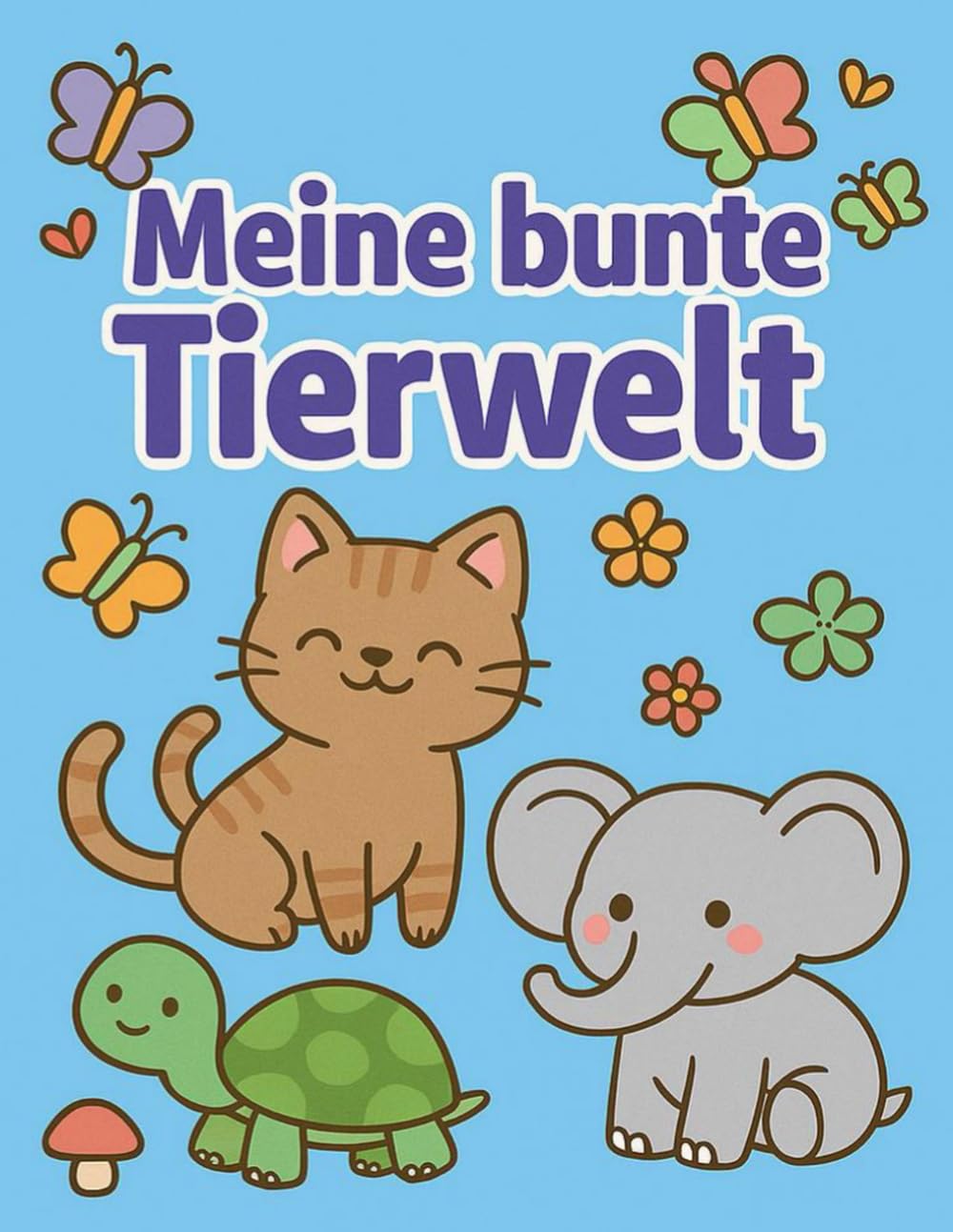 Meine bunte Tierwelt: Ein liebevolles Ausmalbuch für kleine und große Tierfreunde