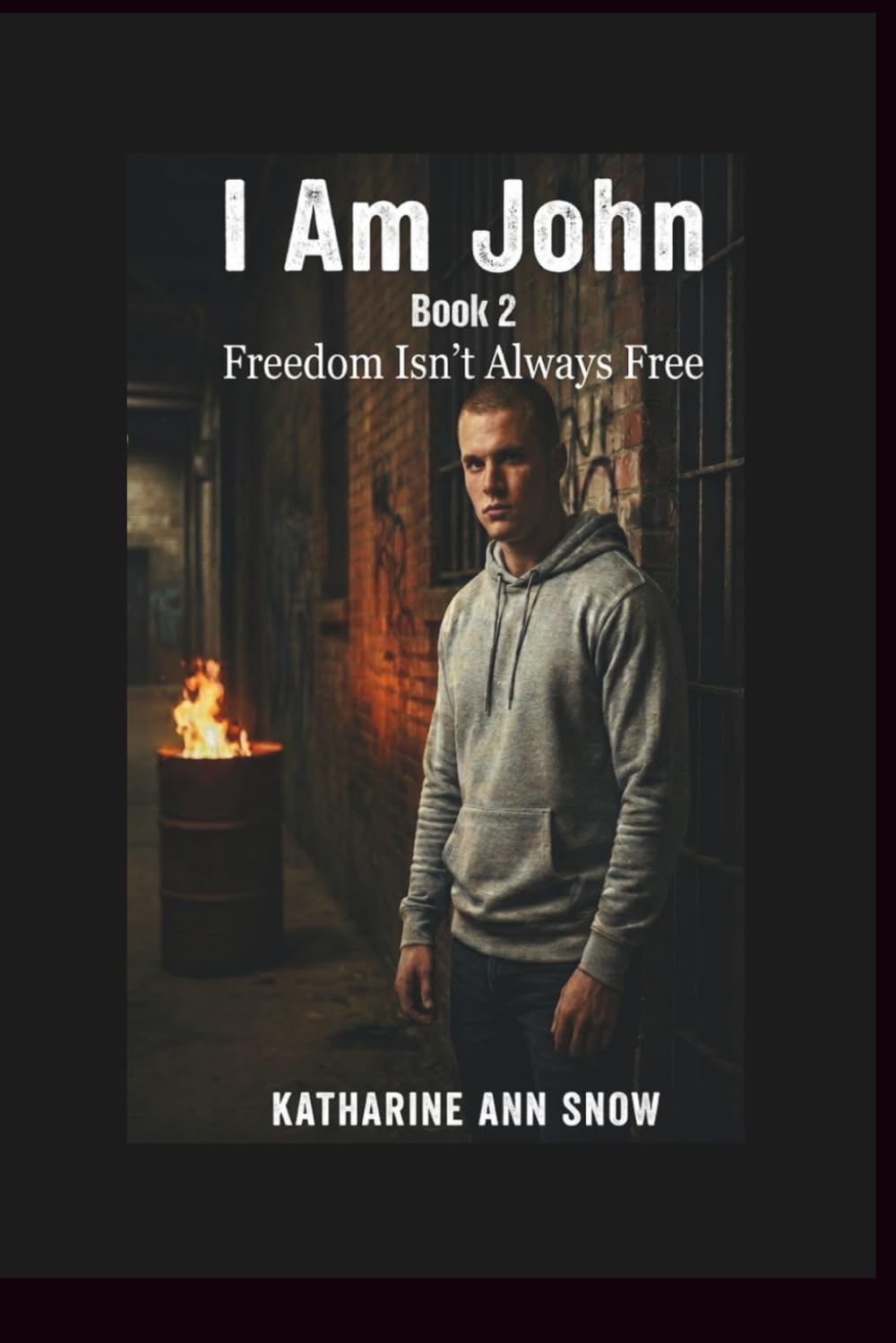 I Am John: Book 2: Freedom Isn’t Always Free