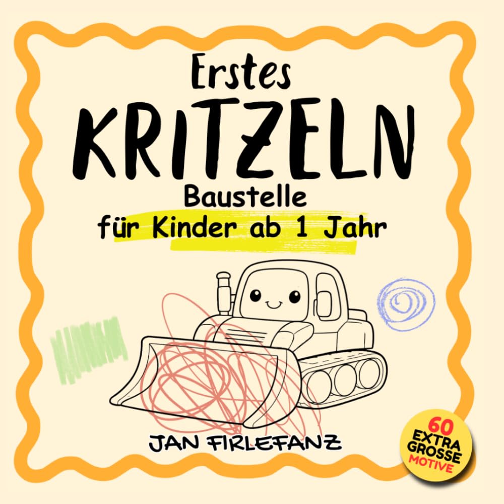 Erstes Kritzeln – Baustelle: Kritzelbuch ab 1 Jahr mit Bagger, LKW & Baustellenfahrzeugen | 60 extra große Motive zum Kritzeln und Entdecken