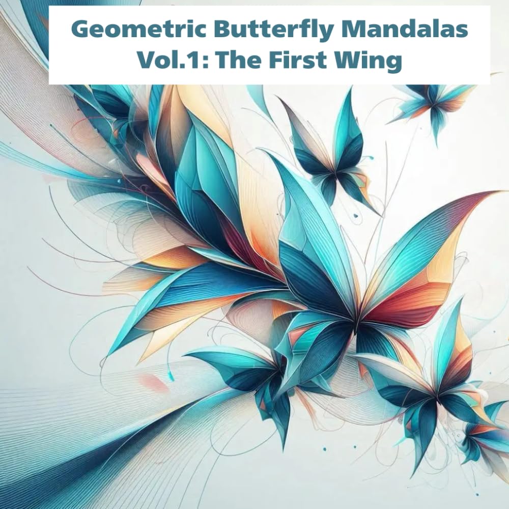 Geometric Butterfly Mandalas Vol.1: The First Wing