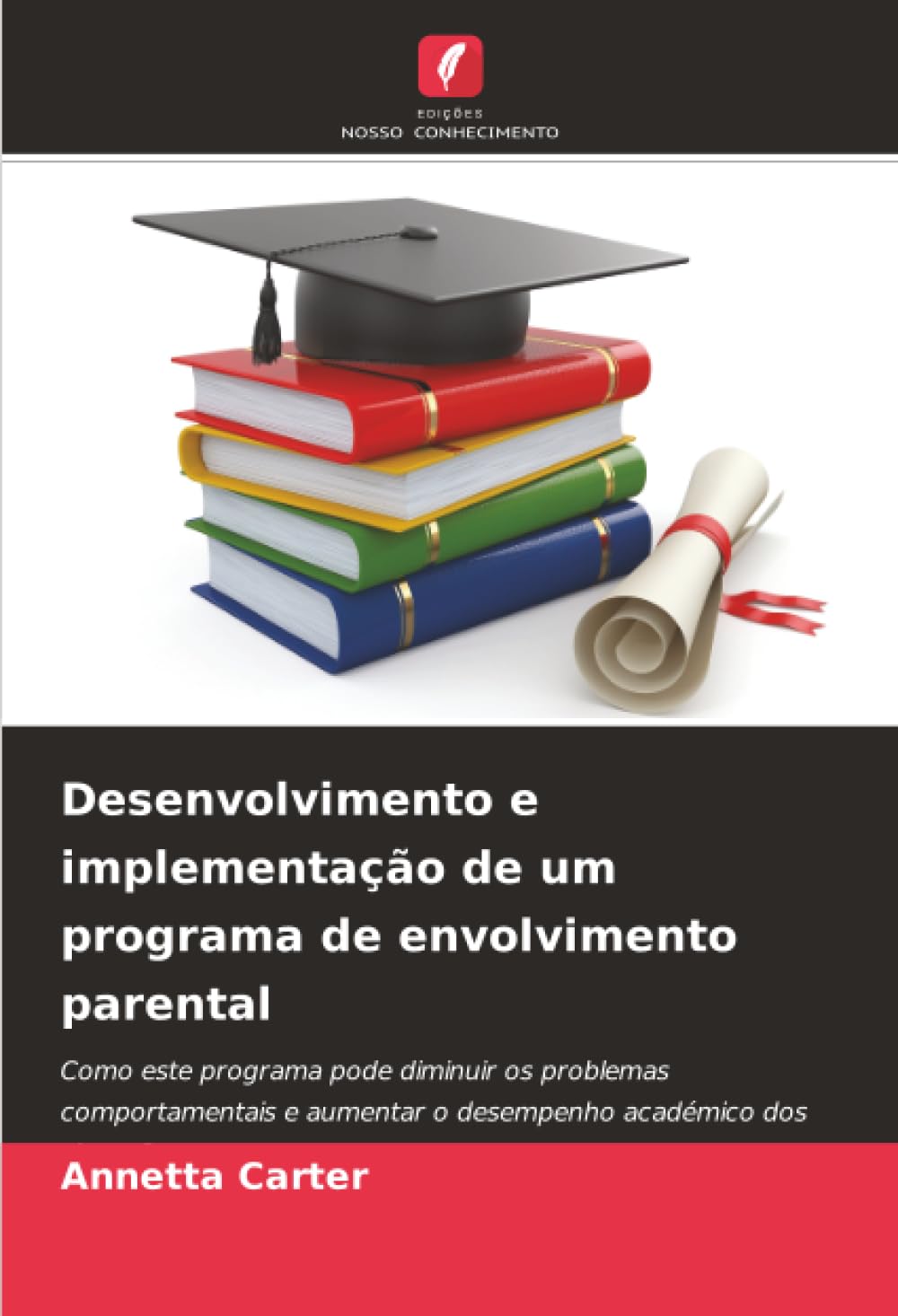 Desenvolvimento e implementação de um programa de envolvimento parental: Como este programa pode diminuir os problemas comportamentais e aumentar o desempenho académico dos alunos?