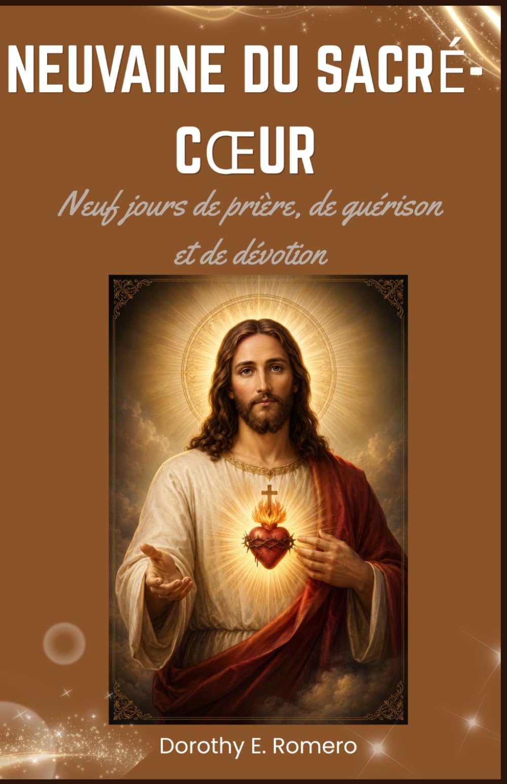 Neuvaine du Sacré-Cœur: Neuf jours de prière, de guérison et de dévotion