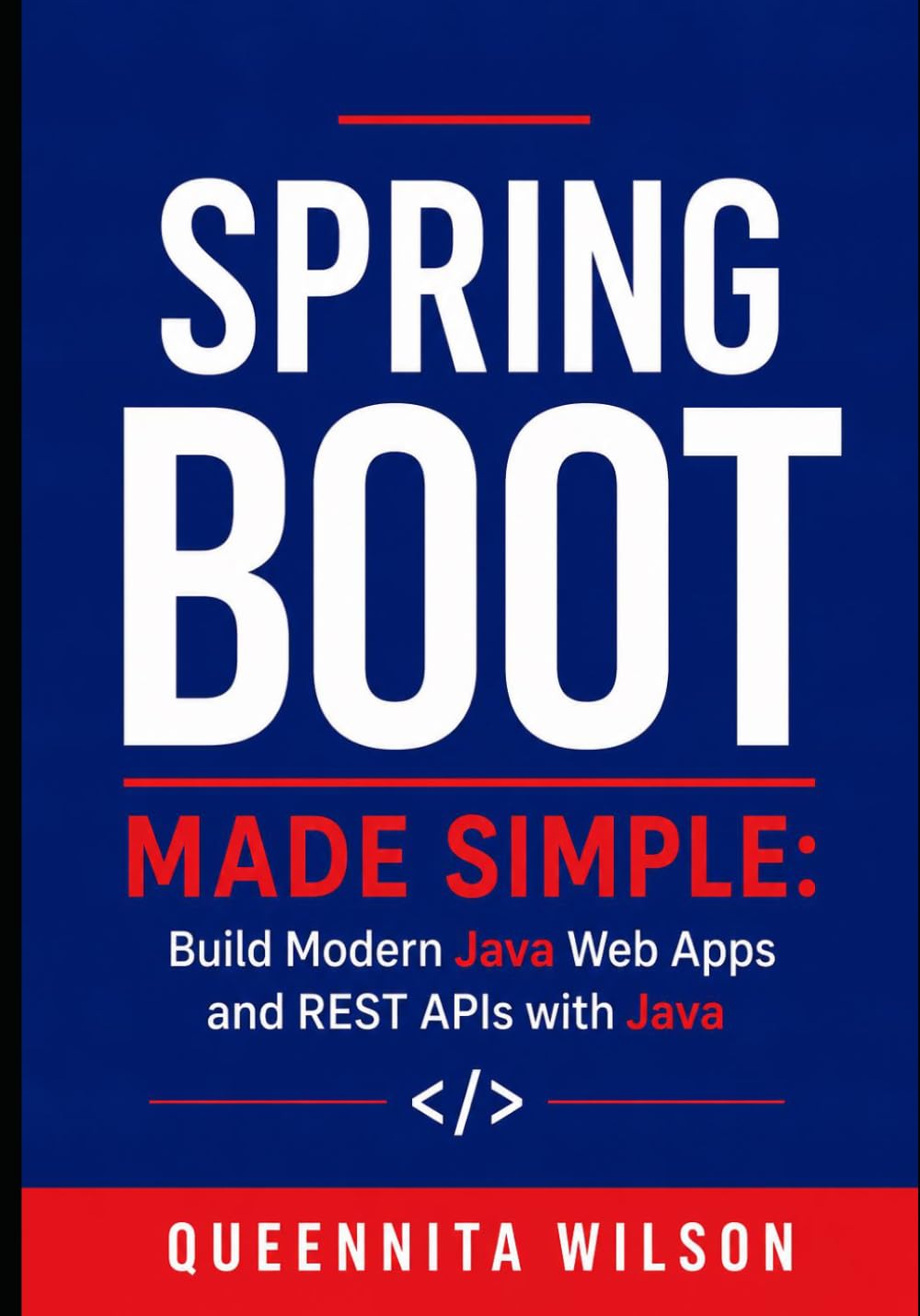 Spring Boot Made Simple: Build Modern Java Web Apps and REST APIs with Java