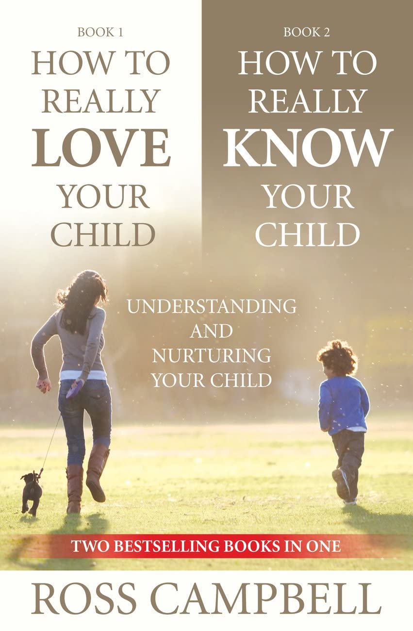 How to Really Love Your Child & How to Really Know Your Child - Understanding and Nurturing Your Child