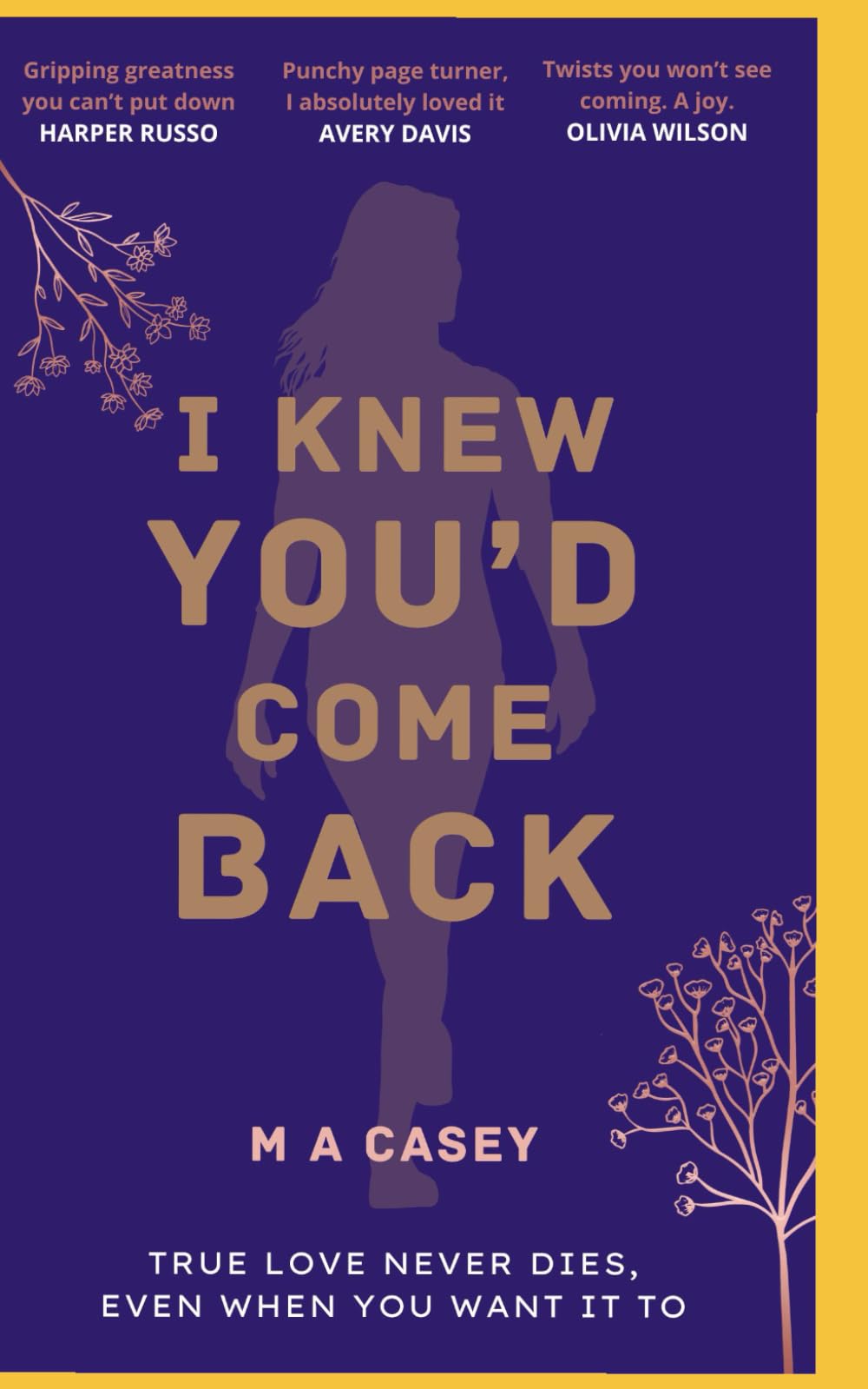 I KNEW YOU'D COME BACK