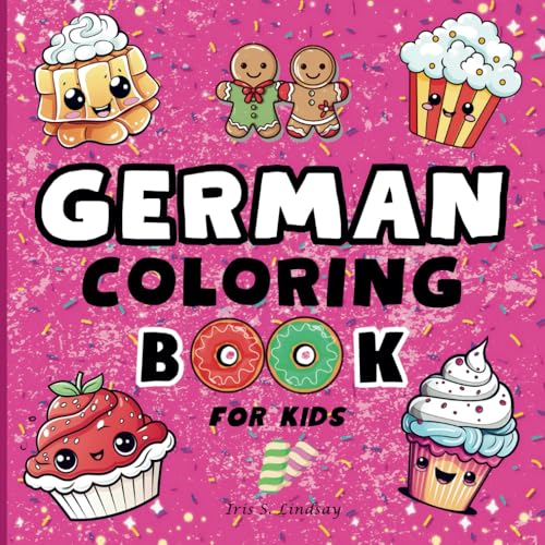 German Coloring Book for Kids: 40 Fun Sweets and Foods to Learn German: An English-German Kids Book with Pronunciations and Translations