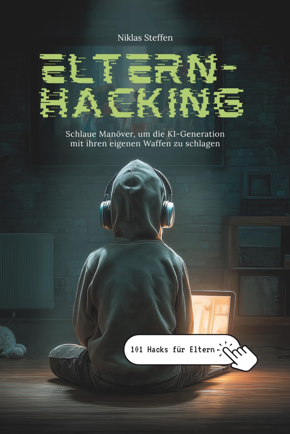 Eltern-Hacking: 101 Hacks für Eltern
