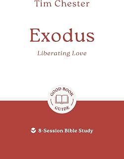 Exodus: Liberating Love: 8-Session Bible Study (Easy-to-use Bible-study workbook with discussion questions and Leader’s Guide included, great for small groups)