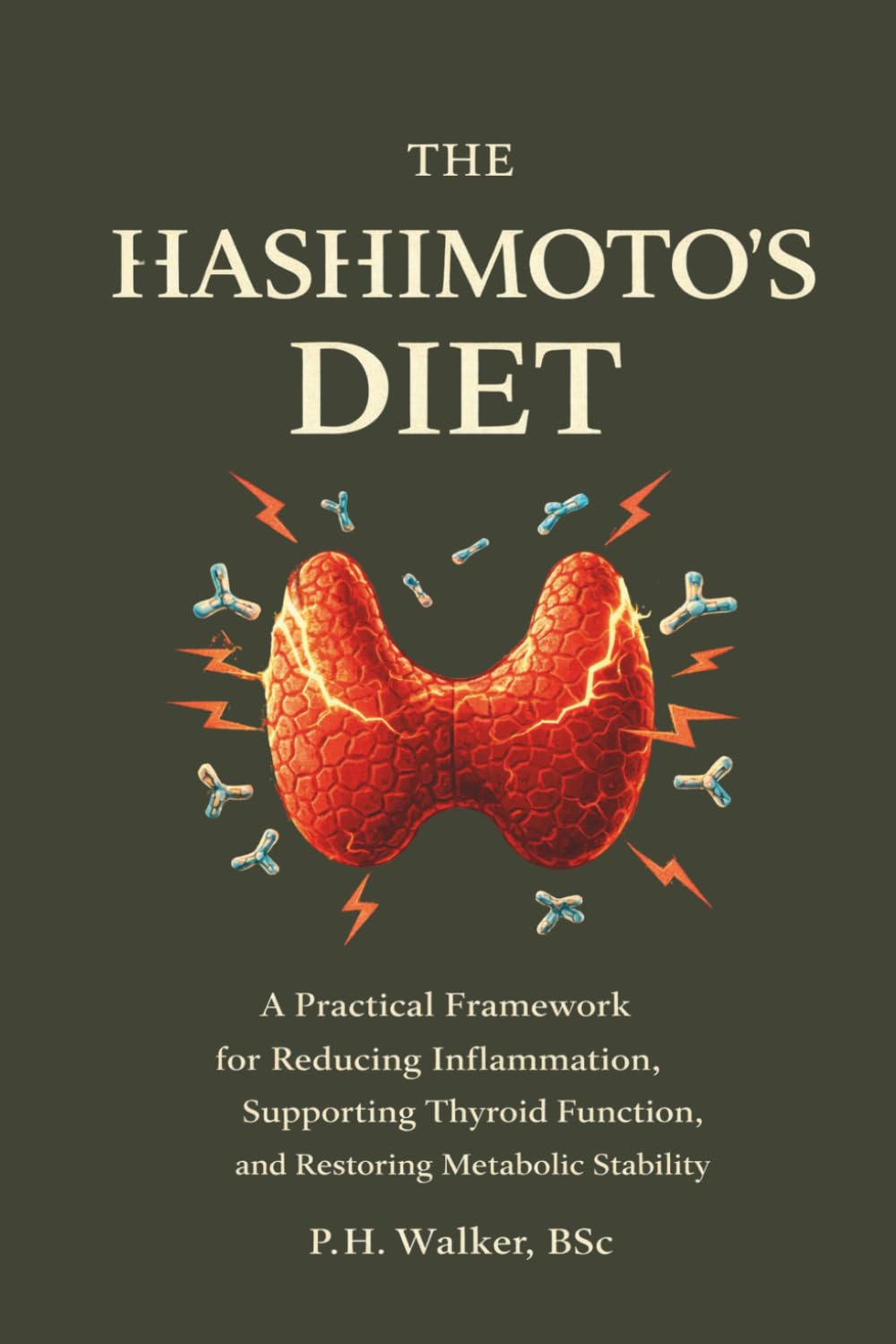 The Hashimoto’s Diet: A Practical Framework for Reducing Inflammation, Supporting Thyroid Function, and Restoring Metabolic Stability