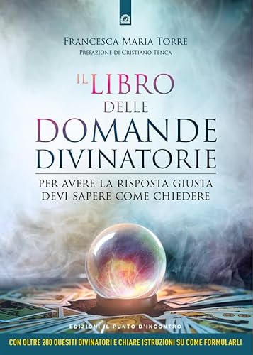 Il libro delle domande divinatorie: Poni il quesito giusto.