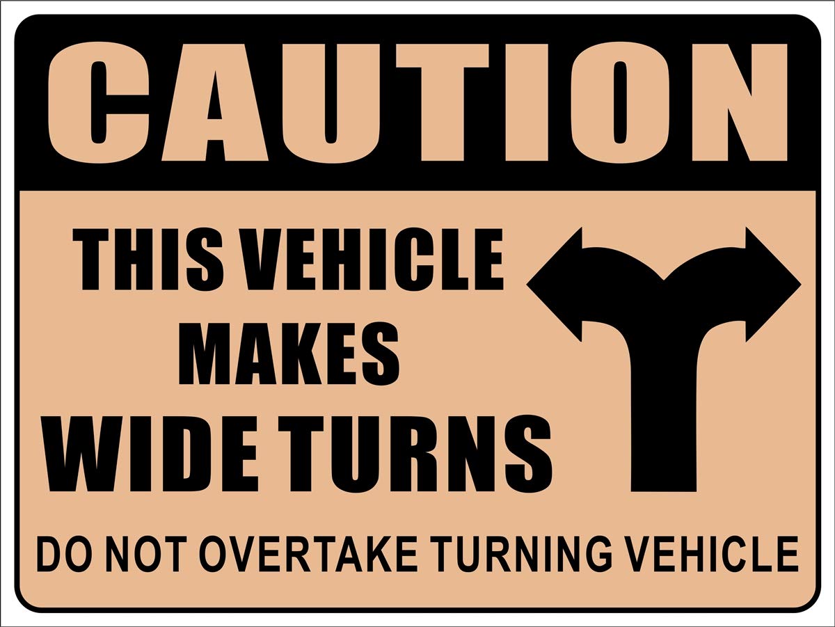 Large Size 12" X 9" - This Vehicle Makes Wide Turns, Do Not Overtake Turning Vehicle - Danger Safety Warning Back Self Adhesive Vinyl Label Sticker