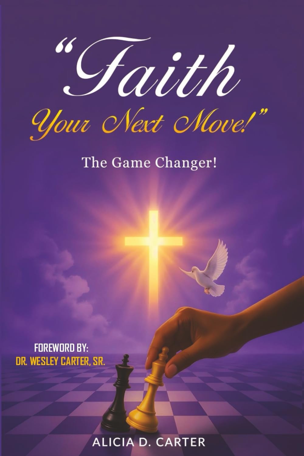 Faith, Your Next Move!!: The Game Changer!