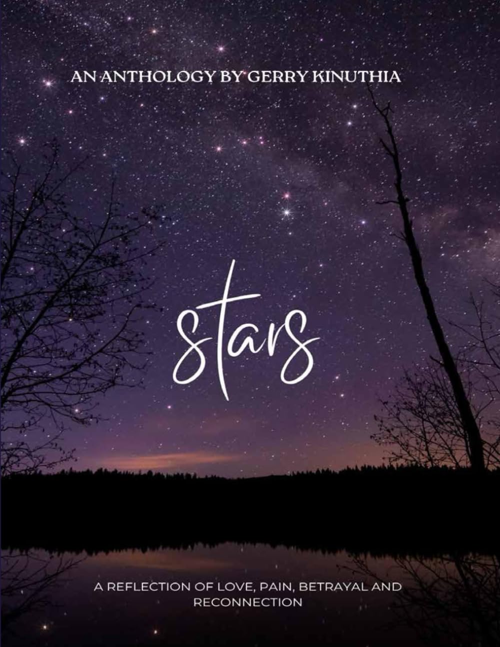 STARS An Anthology by Gerry Kinuthia: A reflection of love, pain, betrayal and reflection | For Lovers and Passionate Souls | 82 pages | Visual Poetry Collection