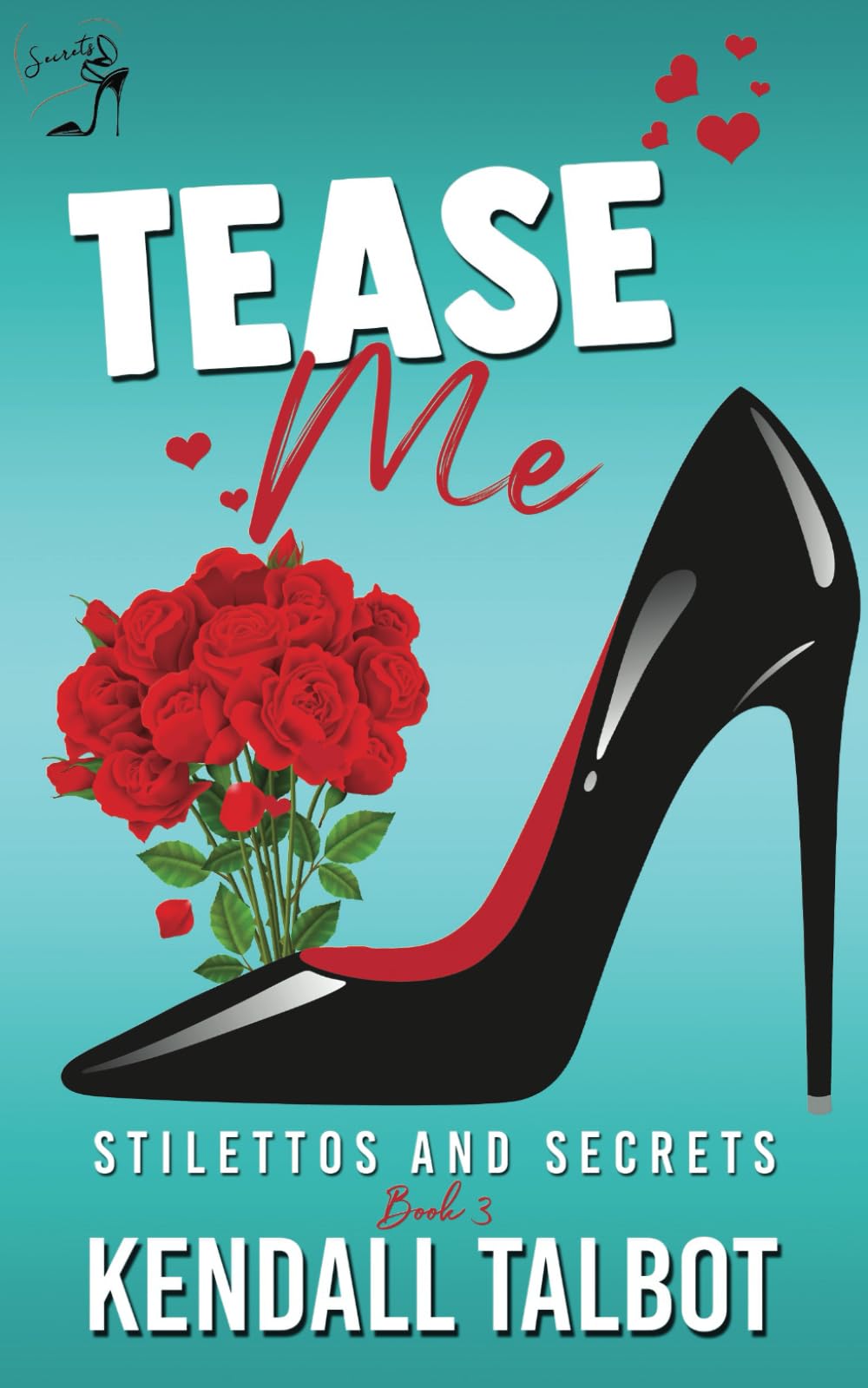 Tease Me (Stilettos and Secrets)