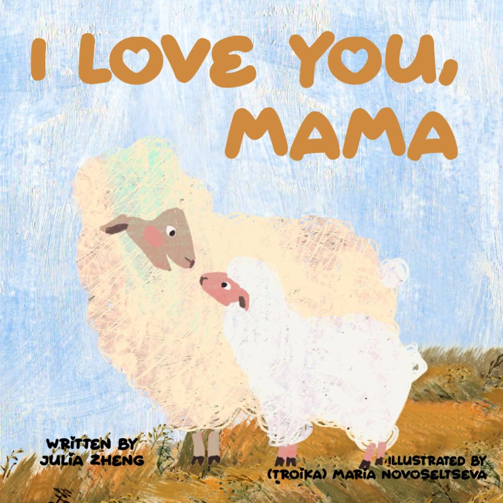 I Love You, Mama: A Cute Picture Book About Animals' Love for Their Mothers