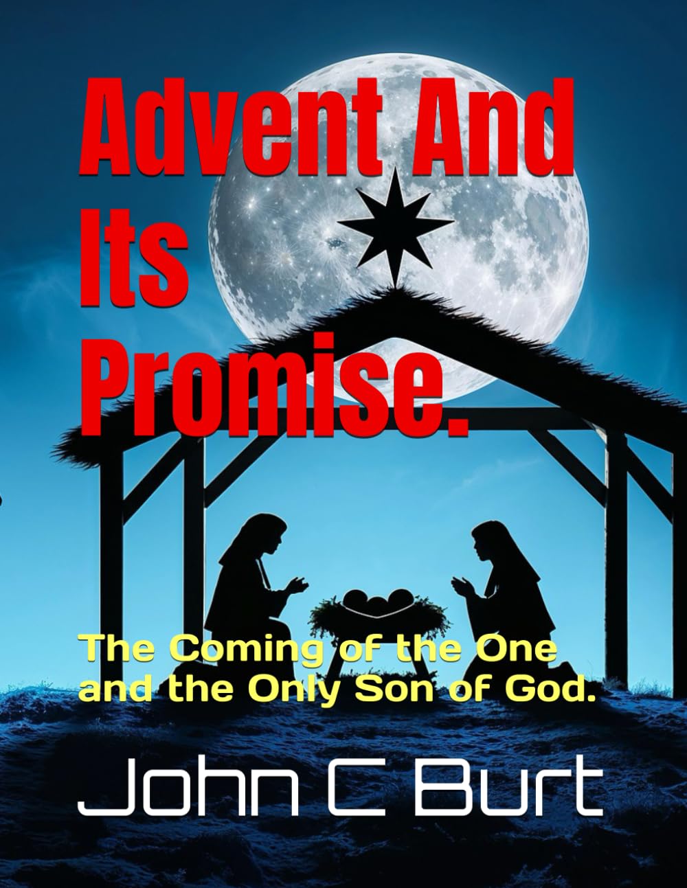 Advent And Its Promise.: The Coming of the One and the Only Son of God.