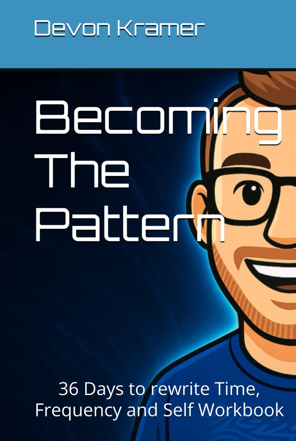 Becoming The Pattern: 36 Days to rewrite Time, Frequency and Self Workbook