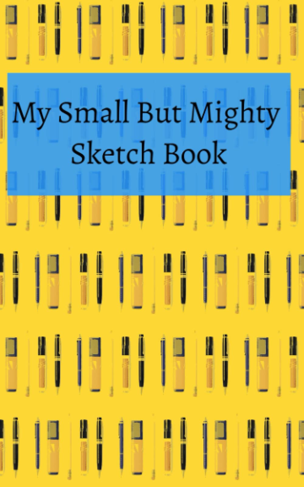 My Small But Mighty Sketch Book (140 Page Sketchbook) - Rounded-Square-Outlined Blank Pages (5X8): Perfect for Pens, Pencils, Colored Pencils & Markers