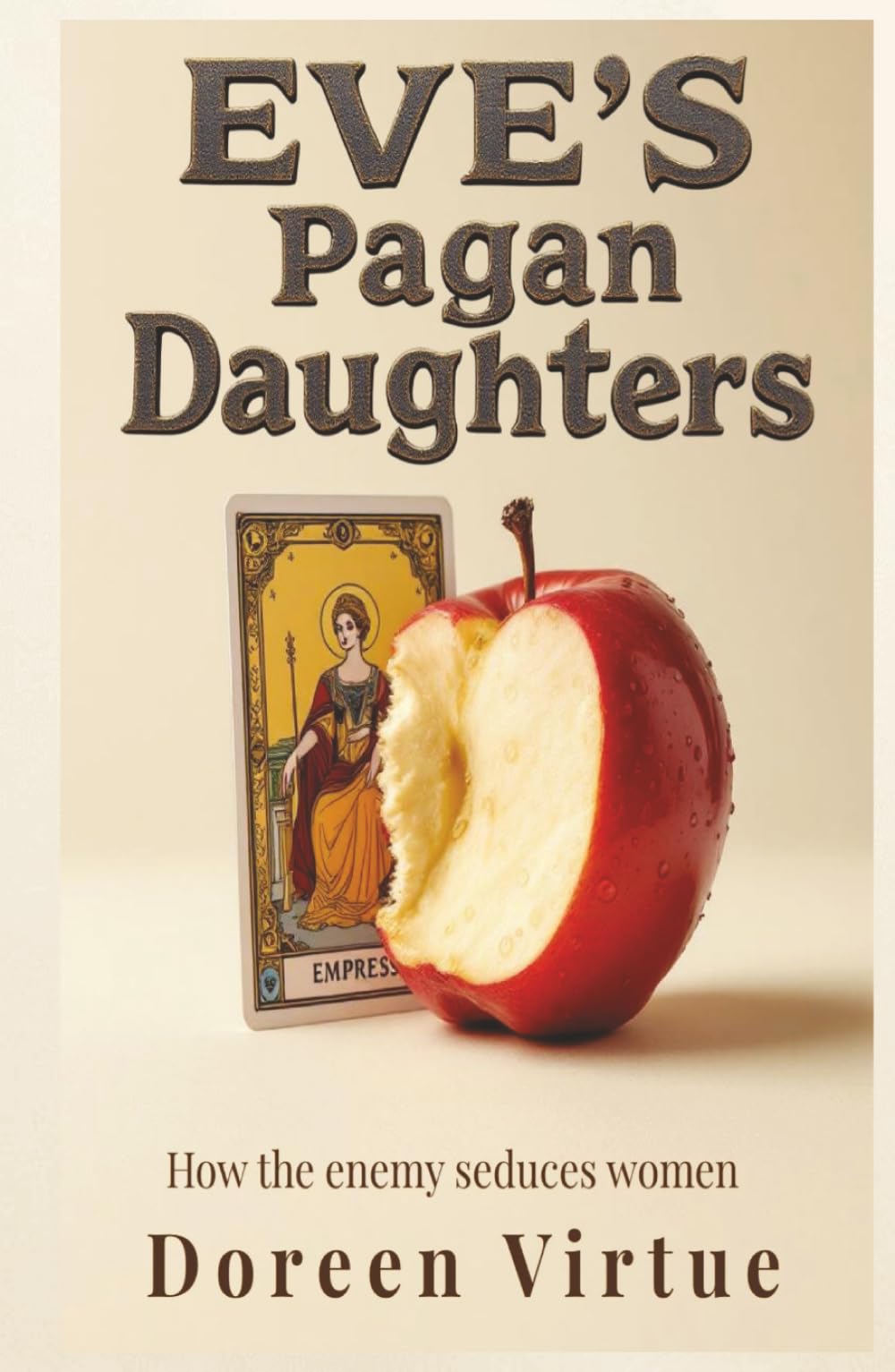Eve's Pagan Daughters: How the Enemy Seduces Women (Biblical Discernment to Avoid Deception for Christian Women)