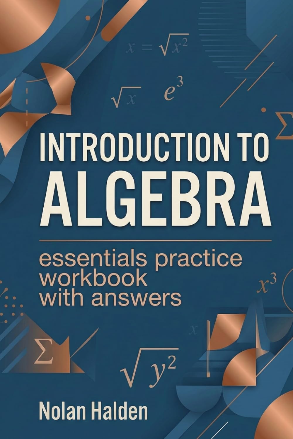 Introduction to Algebra: Essentials Practice Workbook With Answers (Algebra Learning Series)