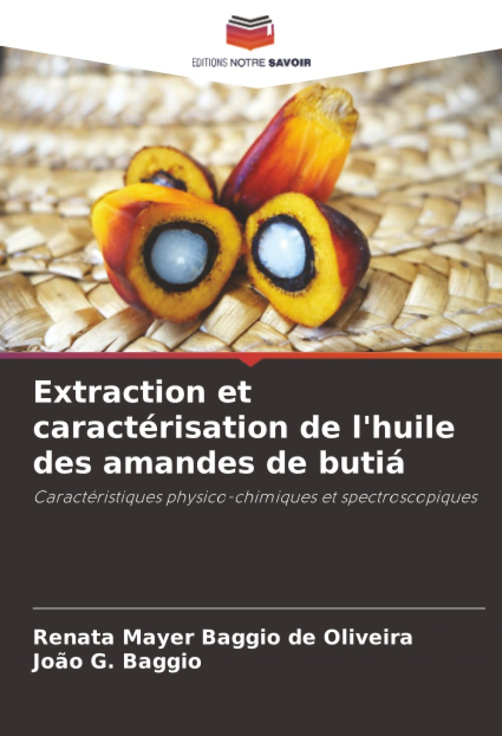 Extraction et caractérisation de l'huile des amandes de butiá: Caractéristiques physico-chimiques et spectroscopiques