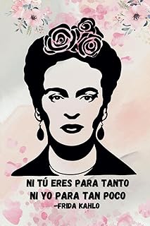 Frida Kahlo Spanish Quote Notebook Journal: Frida Kahlo Spanish Quote Notebook Journal, 6x9 inches, 140 Blank lined pages, Perfect for note taking, students, travel (Spanish Edition)