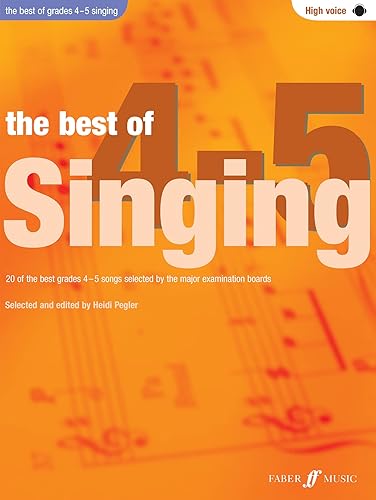The Best Of Singing Grades 4-5 (High Voice): 20 of the Best Grades 4-5 Songs Selected by the Major Examination Boards (Best of Grade)