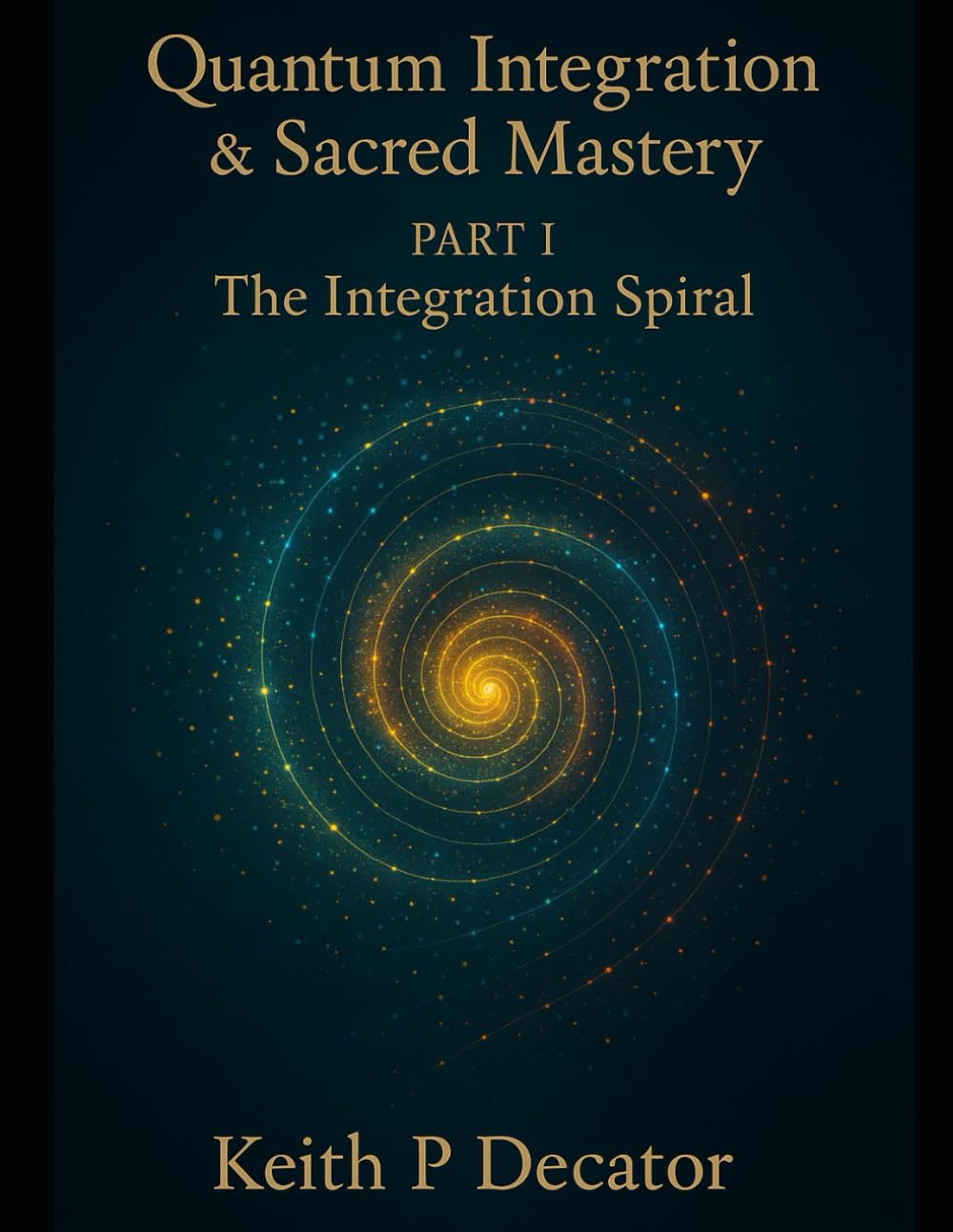 Quantum Integration & Sacred Mastery Part I: The Integration Spiral