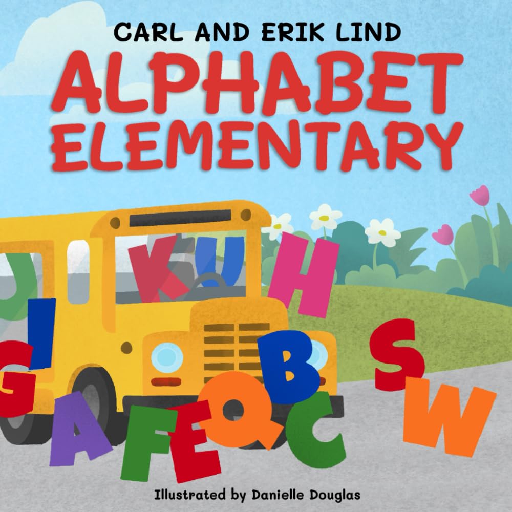 Alphabet Elementary: A Fun Adventure Where Letters Learn to Play Together