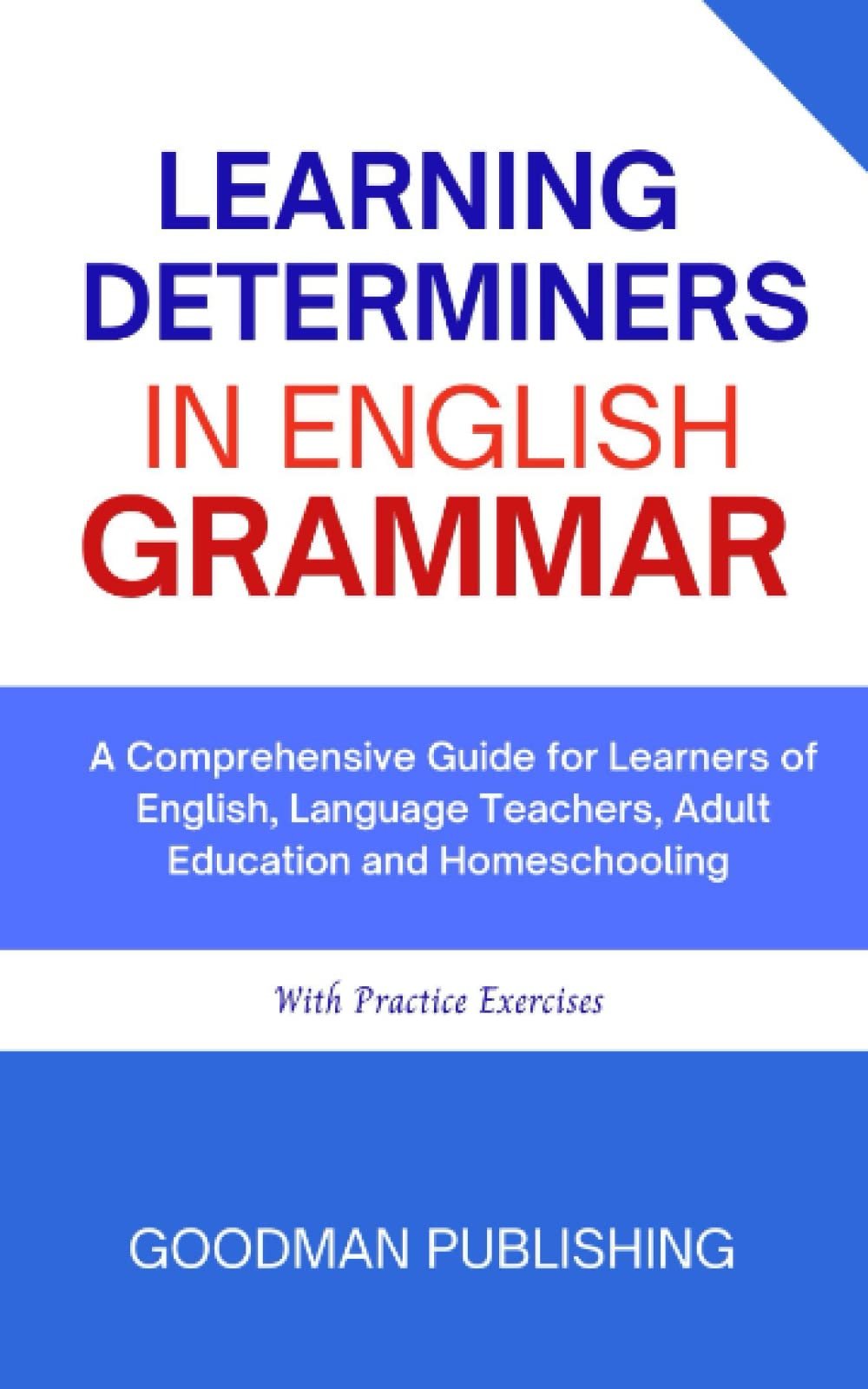Learning Determiners in English Grammar: A Comprehensive Guide for Learners of English, Language Teachers, Adult Education and Homeschooling