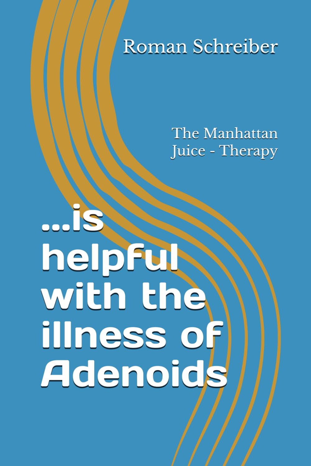 ...is helpful with the illness of Adenoids: The Manhattan Juice - Therapy