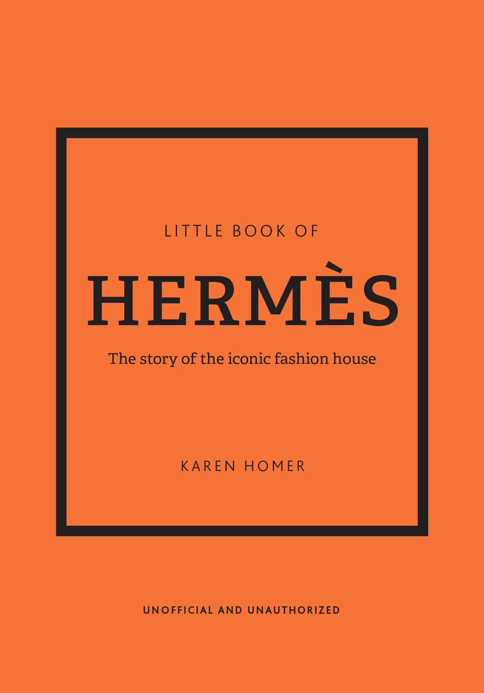 Little Book of Hermès: The story of the iconic fashion house: 14 (Little Book of Fashion)
