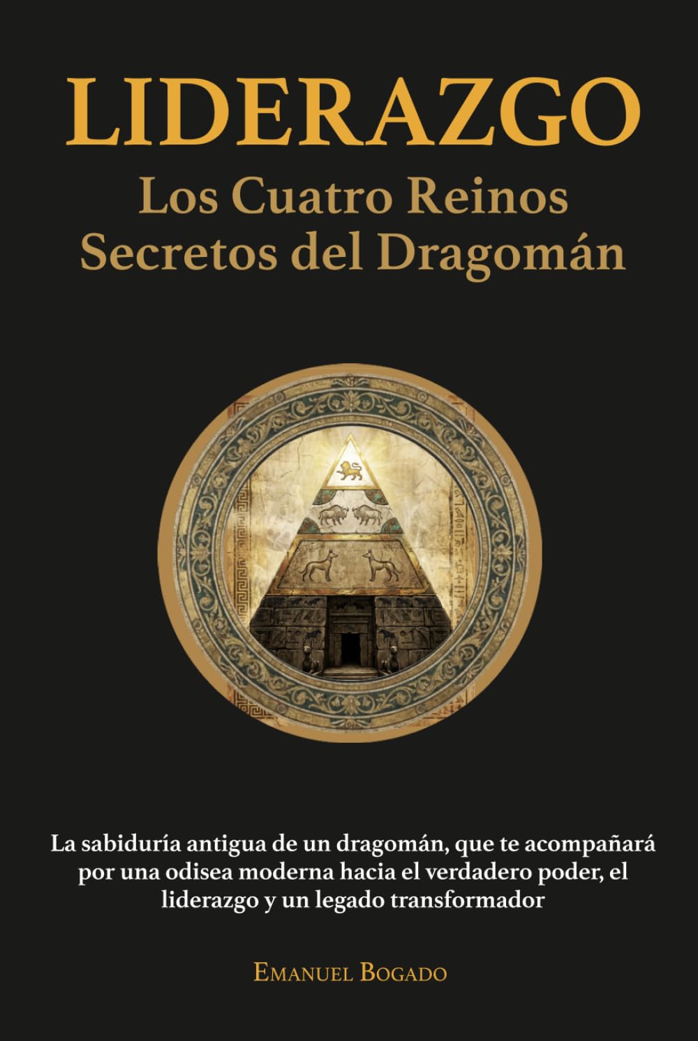 Liderazgo: Los Cuatro Reinos Secretos del Dragomán (Estrategia & Liderazgo)
