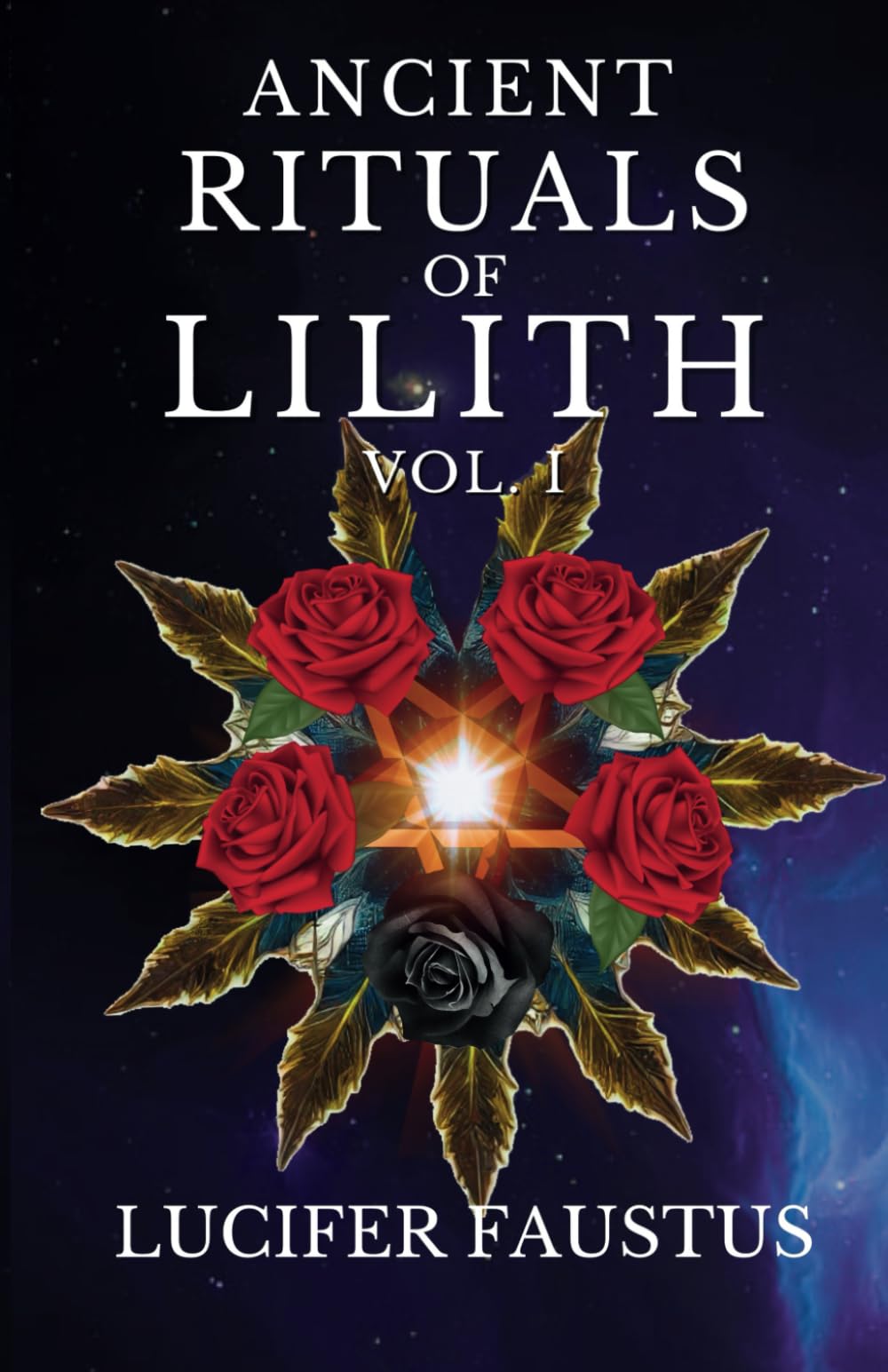 Ancient Rituals of Lilith: Infernal Magick VOL. I
